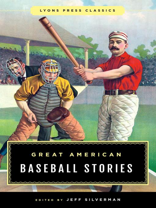 Title details for Great American Baseball Stories by Jeff Silverman - Available